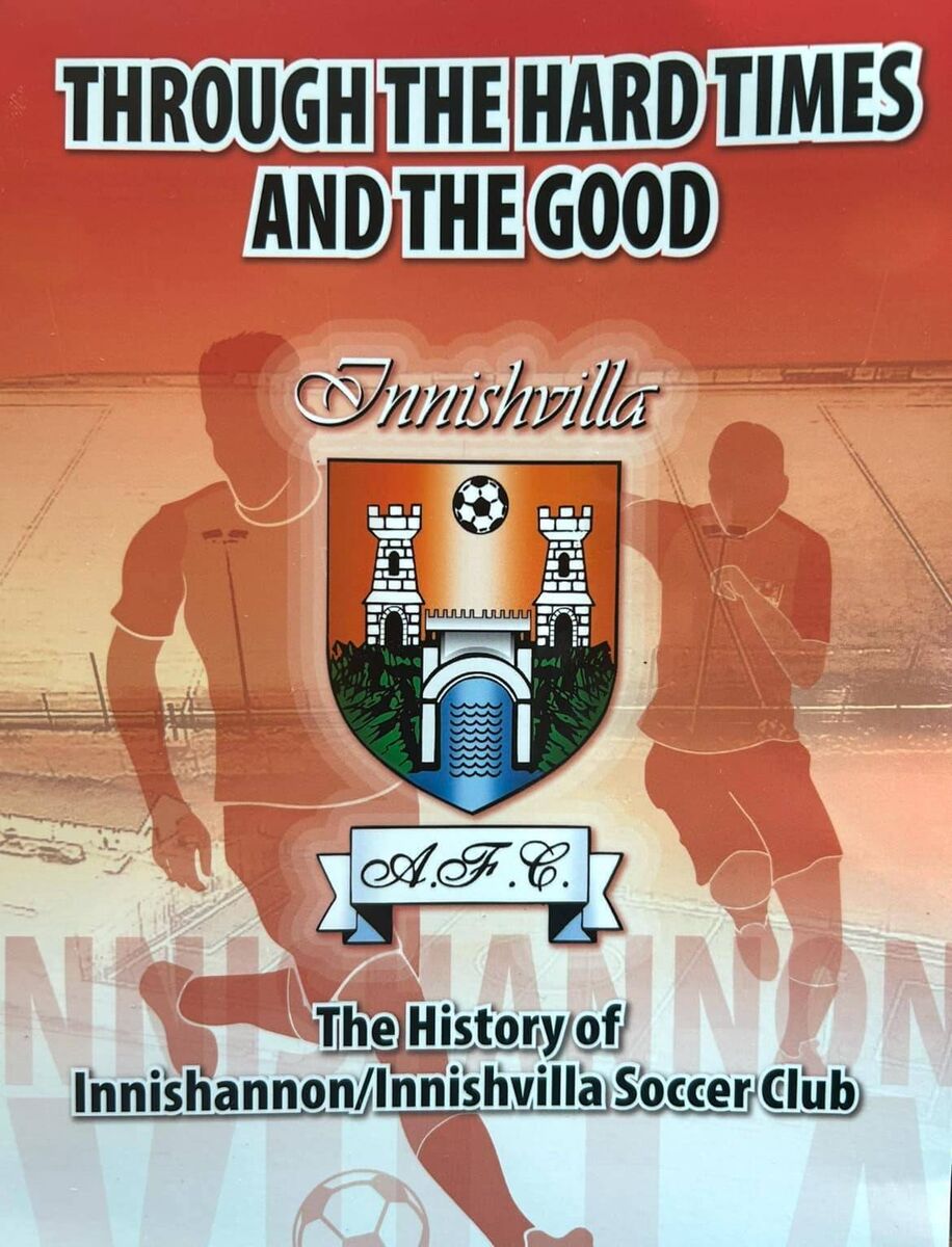 Cover of Through the Hard Times and the Good: The History of Innishannon and Innishvilla Soccer Club